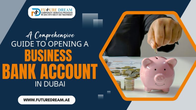 A Comprehensive Guide to Opening a Business Bank Account in Dubai
