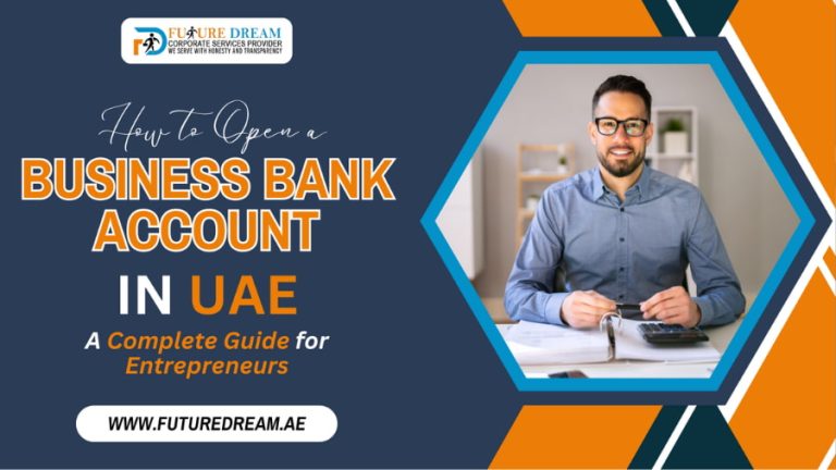 How to Open a Business Bank Account in UAE A Complete Guide for Entrepreneurs