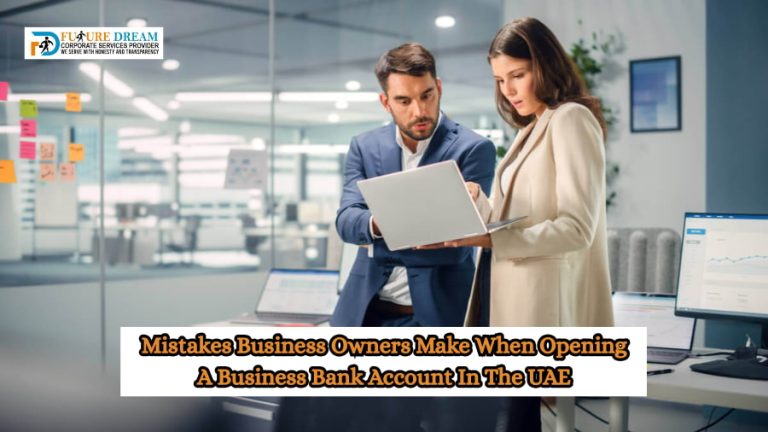 Mistakes Business Owners Make When Opening A Business Bank Account In The UAE