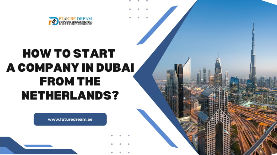 How to Start a Company in Dubai from the Netherlands
