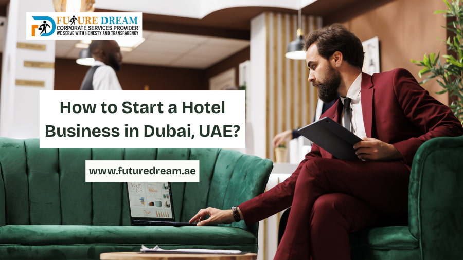 How to Start a Hotel Business in Dubai, UAE