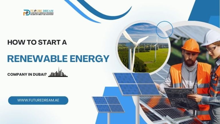 How to Start a Renewable Energy Company in Dubai