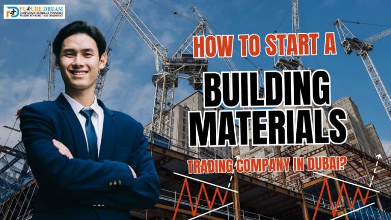 How to Start a Building Materials Trading Company in Dubai